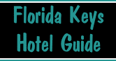 Florida Keys Hotels and Florida Keys Visitor Guide to Key Largo and Key West Florida